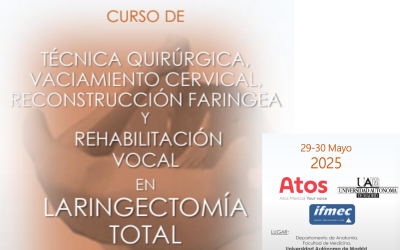 Curso técnica quirúrgica, vaciamiento cervical, reconstrucción faríngea y rehabilitación vocal en Laringectomía Total