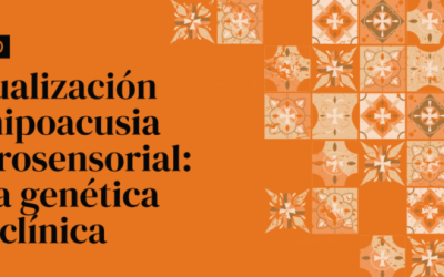 Actualización en hipoacusia neurosensorial: de la genética a la clínica