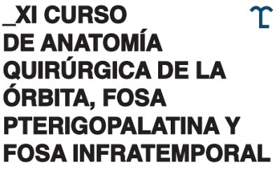XI CURSO DE ANATOMÍA  QUIRÚRGICA DE LA ÓRBITA, FOSA PTERIGOPALATINA Y FOSA INFRATEMPORAL