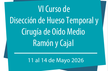VI CURSO DE DISECCIÓN DE HUESO TEMPORAL Y CIRUGÍA DE OÍDO MEDIO