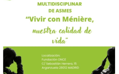 I CONGRESO MULTIDISCIPLINAR ASMES, “Vivir con Ménière, nuestra calidad de vida”