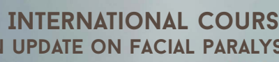 8th International Course. An update on Facial paralysis