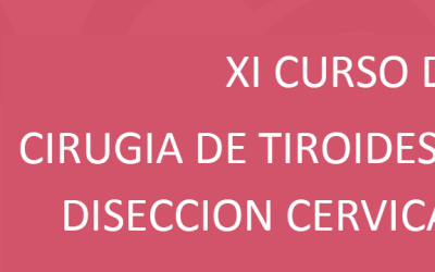 XI CURSO DE CIRUGIA DE TIROIDES Y DISECCION CERVICAL
