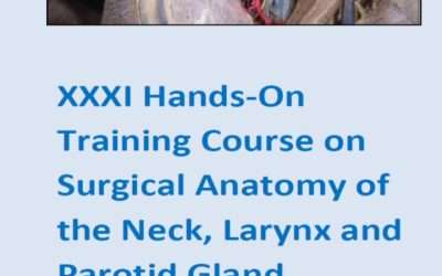 XXXI Hands-On Training Course on Surgical Anatomy of the Neck, Larynx and Parotid Gland