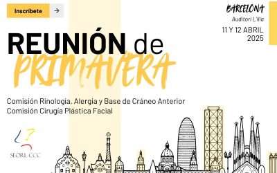 Reunión de Primavera de las Comisiones de Rinología, Alergia y Base de Cráneo Anterior y de Cirugía Plástica Facial