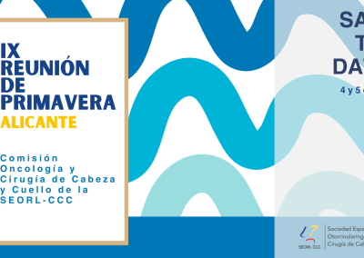 IX Reunión de Primavera de la Comisión de Oncología y Cirugía de Cabeza y Cuello SEORL-CCC